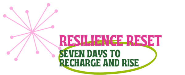 Overcome Burnout, Recharge and Rise with Resilience Reset